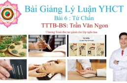 Bài Giảng Lý Luận YHCT Bài 6 Tứ Chẩn - TTTB  - Bác Sĩ Trần Văn Ngon